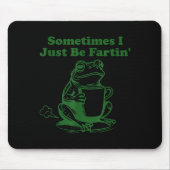 Sometimes I Just Be Farting Funny Meme Frog Drinki Muismat (Voorkant)