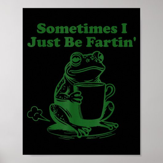 Sometimes I Just Be Farting Funny Meme Frog Drinki Poster (Voorkant)