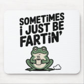 Sometimes I Just Be Farting Funny Meme Silly Frog  Muismat (Voorkant)