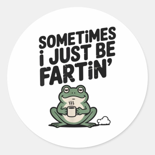 Sometimes I Just Be Farting Funny Meme Silly Frog  Ronde Sticker (Voorkant)