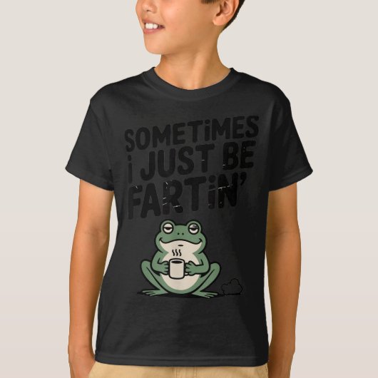 Sometimes I Just Be Farting Funny Meme Silly Frog  T-shirt (Voorkant)