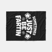 Sometimes I Just Be Farting Funny Toilet Humor Quo Fleece Deken (Voorkant (Horizontaal))