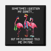 Sometimes I Question My Sanity But My Flamingos I' Magneet (Voorkant)