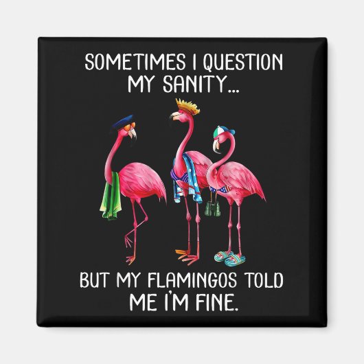Sometimes I Question My Sanity But My Flamingos I' Magneet (Voorkant)
