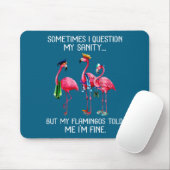 Sometimes I Question My Sanity But My Flamingos I' Muismat (Met muis)