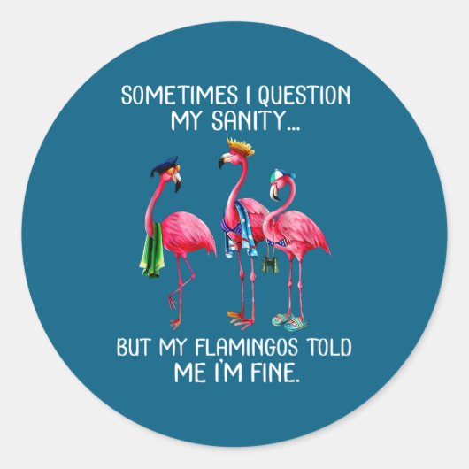 Sometimes I Question My Sanity But My Flamingos I' Ronde Sticker (Voorkant)