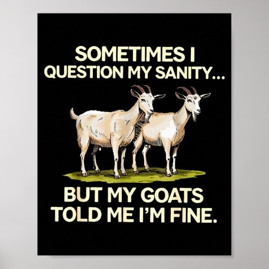 Sometimes I Question My Sanity But My Goats Told M Poster (Voorkant)