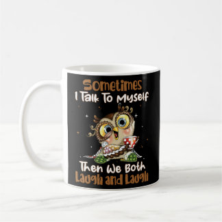 Sometimes I Talk To Myself Then We Both Laugh And Koffiemok