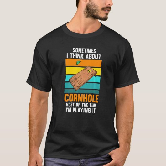 Sometimes I Think About Cornhole Cornhole Player T-shirt (Voorkant)