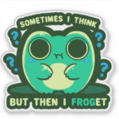 Sometimes I Think but then I Froget Sticker (Voorkant)