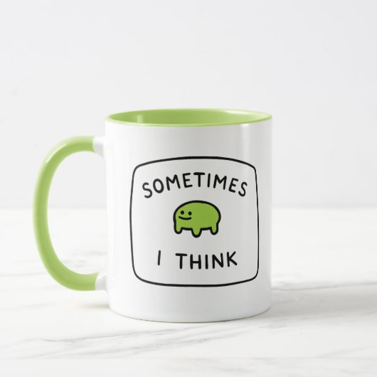 "Sometimes I Think" Funny Blob Mug  Mok (Links)