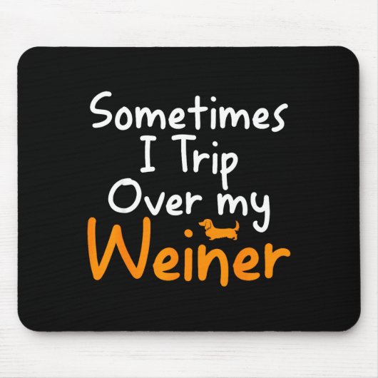 Sometimes I Trip Over My Weiner Dog Funny  Muismat (Voorkant)