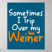 Sometimes I Trip Over My Weiner Dog Funny  Poster (Voorkant)