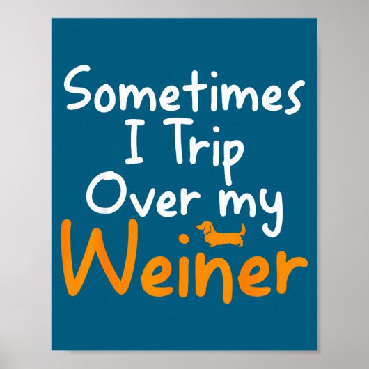 Sometimes I Trip Over My Weiner Dog Funny  Poster (Voorkant)
