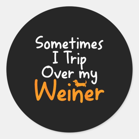 Sometimes I Trip Over My Weiner Dog Funny Ronde Sticker (Voorkant)