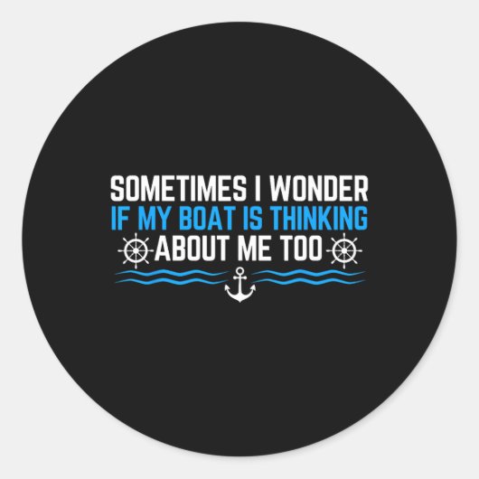 Sometimes I Wonder If My Boat Is Thinking About Me Ronde Sticker (Voorkant)