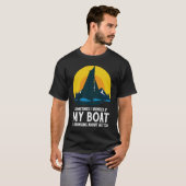Sometimes I Wonder If My Boat Is Thinking About Me T-shirt (Voorkant volledig)
