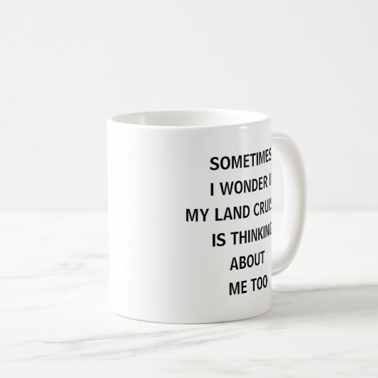 Sometimes I Wonder If My Land Cruiser Is Thinking Koffiemok (Voorkant rechts)