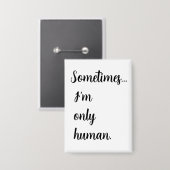 Sometimes...I'm only human. keychain Button (Voorkant / Achterkant)