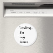 Sometimes...I'm only human. keychain Magneet (Insitu (Vaatwasser))
