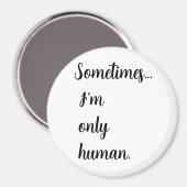 Sometimes...I'm only human. keychain Magneet (Voorkant / Achterkant)