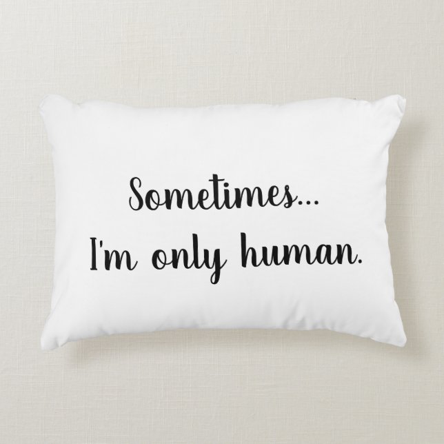 Sometimes..I'm only human. throw pillow Accent Kussen (Voorkant)
