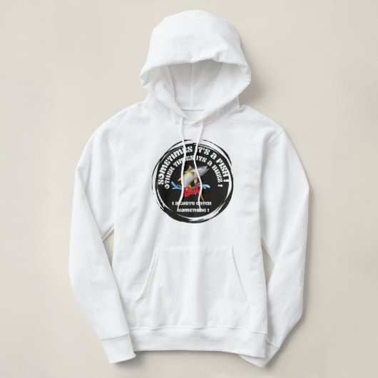 Sometimes It's a Fish Other Times It's a Buzz But Hoodie (Design voorkant)
