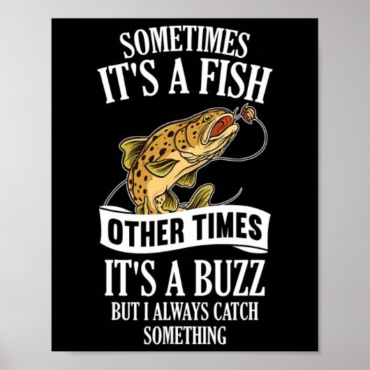 Sometimes It's A Fish Other Times It's A Buzz- Fun Poster (Voorkant)