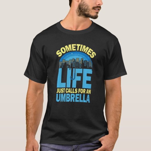 Sometimes Life Just Calls For An Umbrella for Men  T-shirt (Voorkant)
