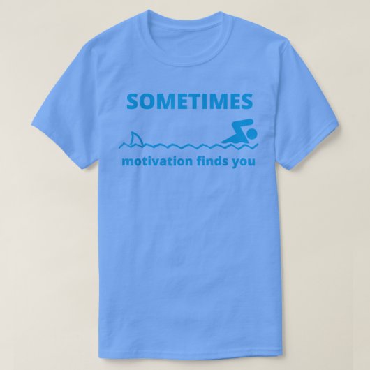 Sometimes Motivation Finds You Funny Quote Shark T-shirt (Design voorkant)