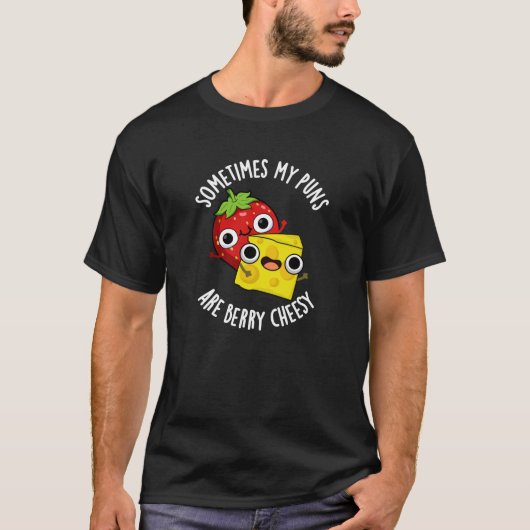 Sometimes My Puns Are Berry Cheesy Dark BG T-shirt (Voorkant)