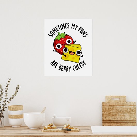 Sometimes My Puns Are Berry Cheesy Funny Food Pun  Poster (Keuken)