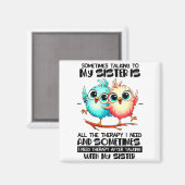 Sometimes Talking To Your Sister Is All The Therap Magneet (Voorkant / Achterkant)