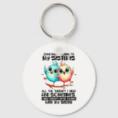 Sometimes Talking To Your Sister Is All The Therap Sleutelhanger (Voorkant)