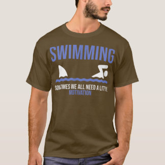 Sometimes We All Need A Little Motivation Funny Sw T-shirt