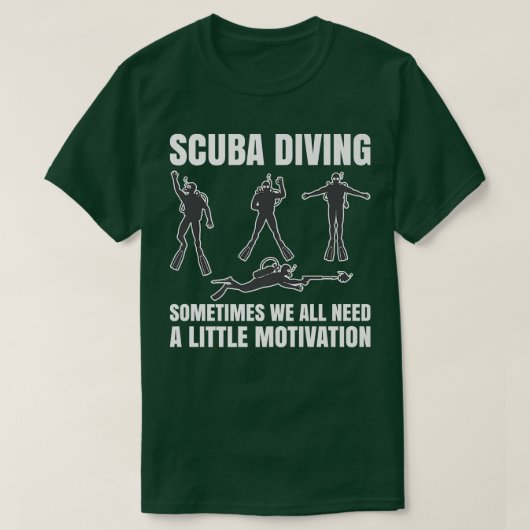 Sometimes We All Need A Little Motivation Scuba Di T-shirt (Design voorkant)