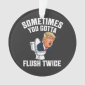 Sometimes You Gotta Flush Twice Ornament (voorkant)