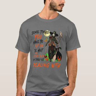 Sometimes You Have To Put On The Hat - Halloween W T-shirt