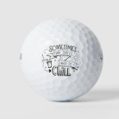 Sometimes You Just Need To Chill Golfballen (Voorkant)