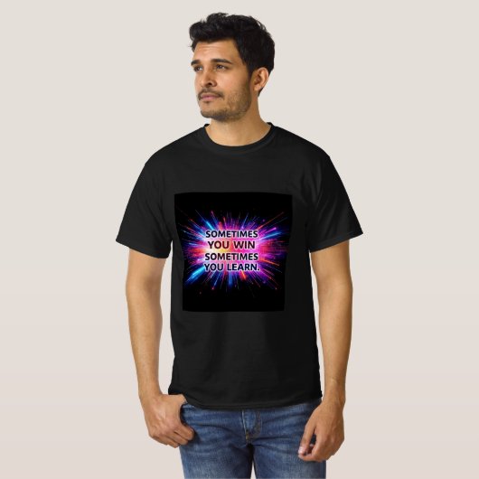 Sometimes You Win Sometimes You Learn T-Shirt –  (Voorkant volledig)