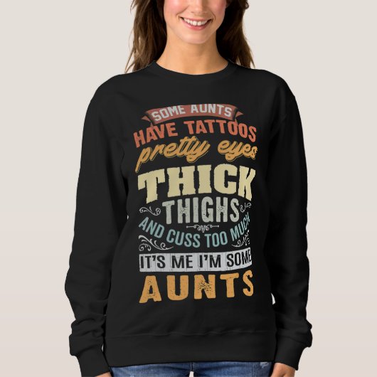 Sommige Aunts hebben Tattoos ogen dikke dijen Trui (Voorkant)