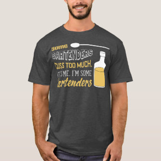 Sommige bartenders leiden te veel tot mij, ik ben  t-shirt