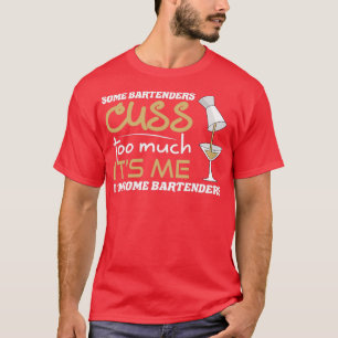 Sommige bartenders leiden te veel tot mij, ik ben  t-shirt