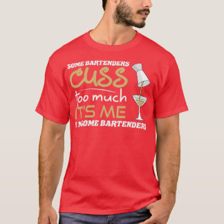 Sommige bartenders leiden te veel tot mij, ik ben  t-shirt