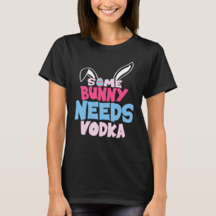 Sommige Bunny heeft behoefte aan een wodka-paaspro T-shirt