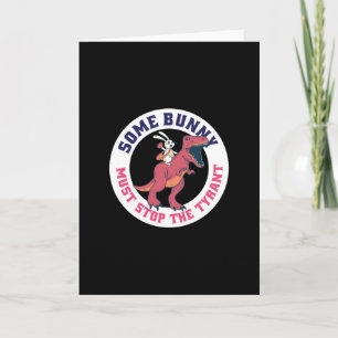Sommige Bunny Moet De Tiran Stoppen - Pasen Kaart