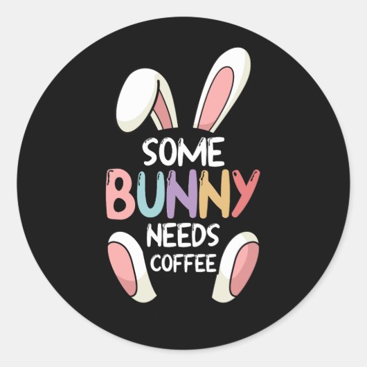 Sommige Bunny's hebben koffie nodig Ronde Sticker (Voorkant)
