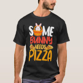 Sommige Bunny's hebben Pizza Pie Italiaanse voedse T-shirt (Voorkant)