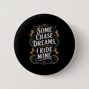Sommige Chase Dromen Ik rijd Mijn Paardrijden Quot Ronde Button 5,7 Cm
