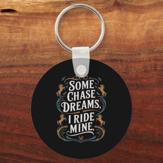 Sommige Chase Dromen Ik rijd Mijn Paardrijden Quot Sleutelhanger (Voorkant)